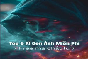 Top 5 AI Gen Ảnh Miễn Phí