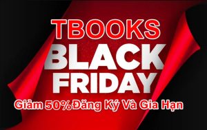 Khuyến Mãi BLACK FRIDAY giảm giá 50%  – Tbooks Tri Ân Người Dùng